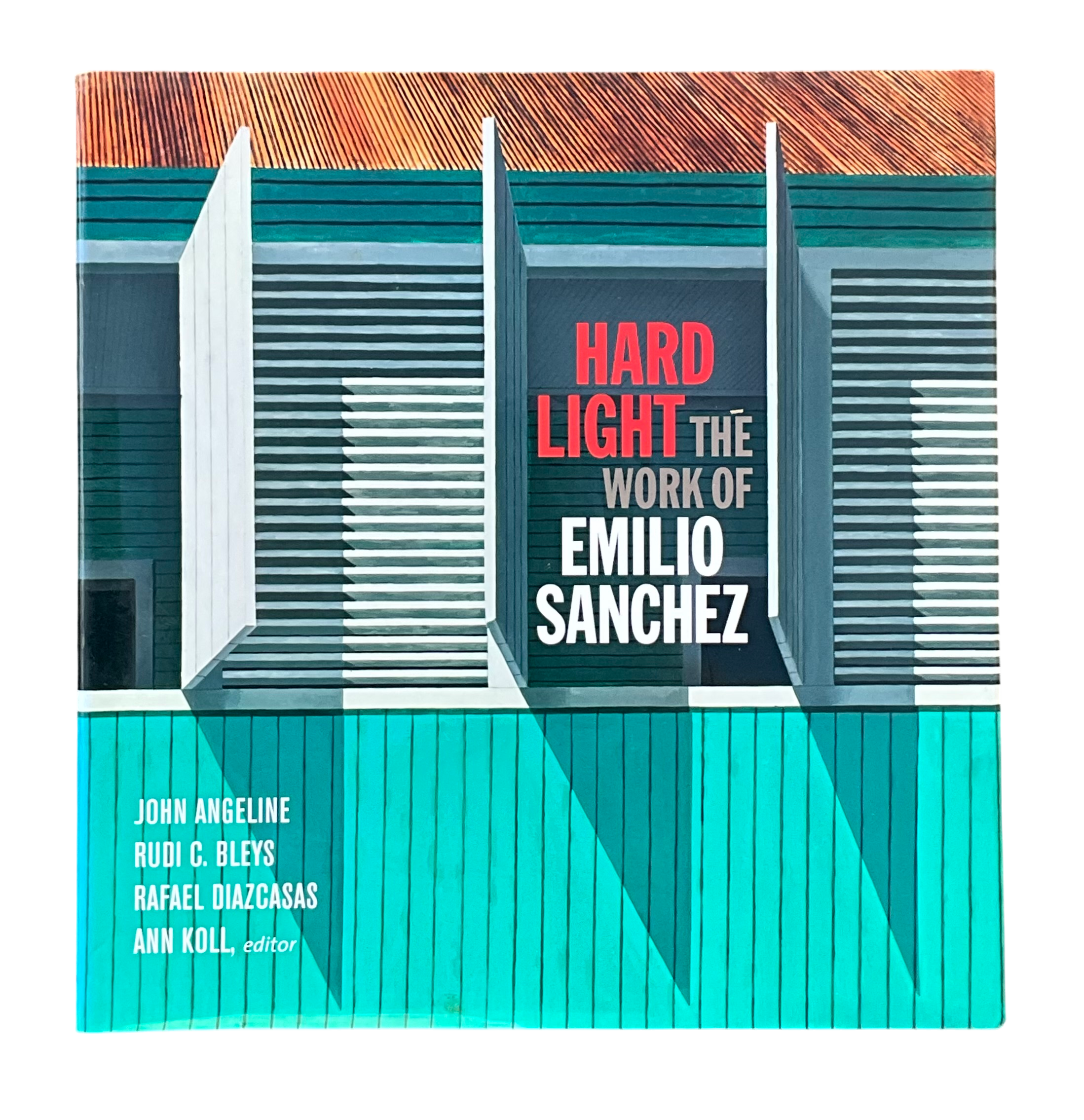 Hard Light The Work of Emilio Sanchez
